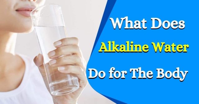 What does alkaline water do for the body?