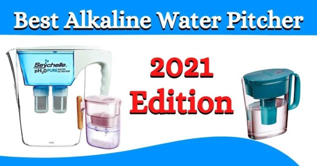 10 Best Alkaline Water Pitcher 2022 Edition - Reviews and Buyer’s Guide