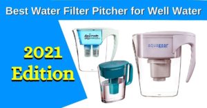 Best Water Filter pitcher for Well Water