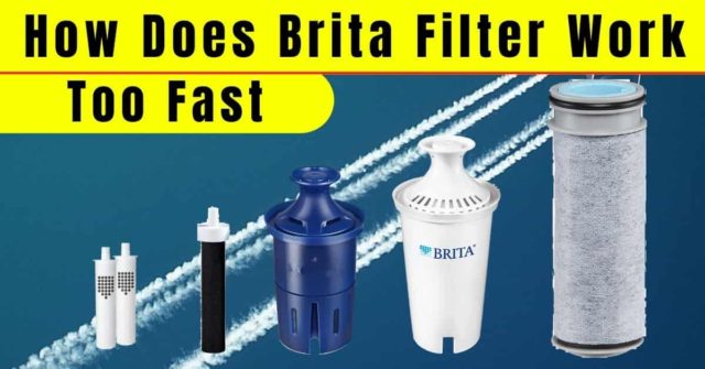 How Does Brita Filter Work Too Fast?