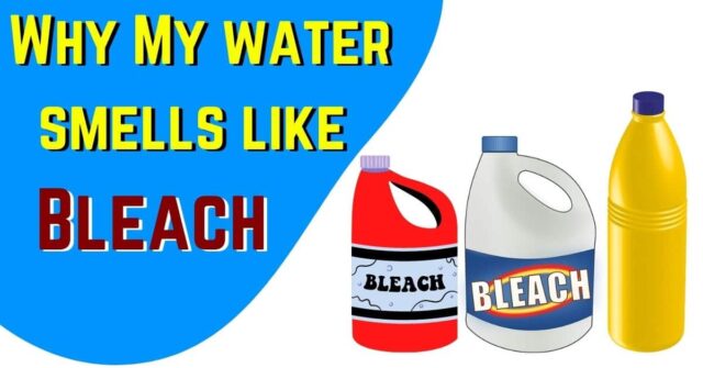 Why is my water smells like bleach?