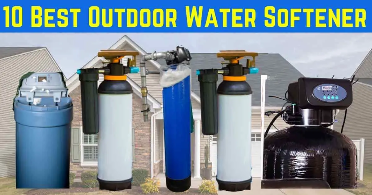 9 Best Outdoor Water Softener 2023 For Whole House
