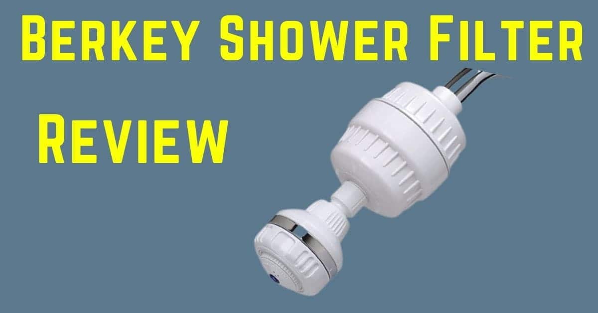 Berkey Shower Filter System Review