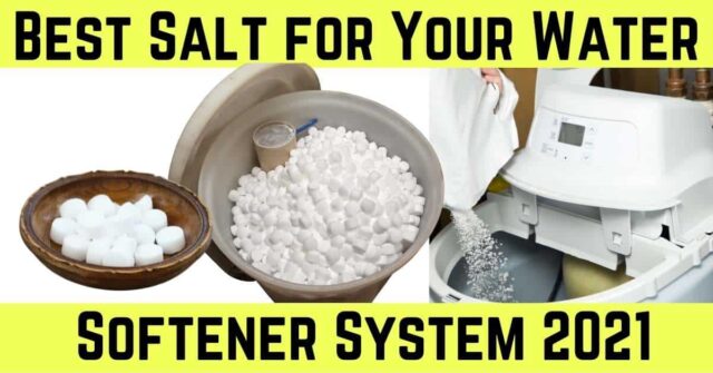 7 Best Salt for Your Water Softener System 2022