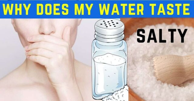 Why does my water taste salty?