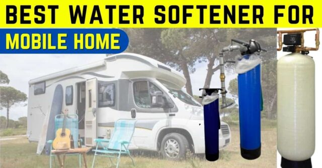 7 Best Water Softeners for Mobile Home & RV
