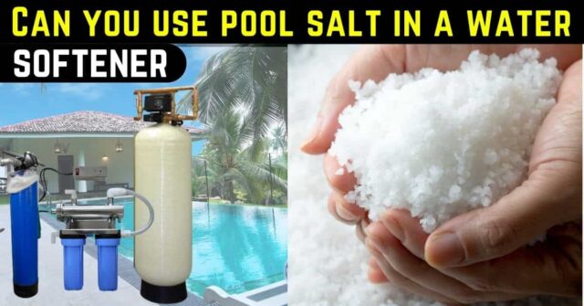 Can you use pool salt in a water softener?