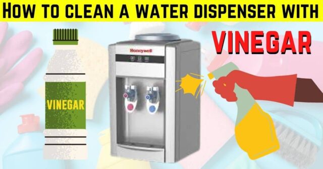 How Can I Use Vinegar To Clean Water Dispenser?