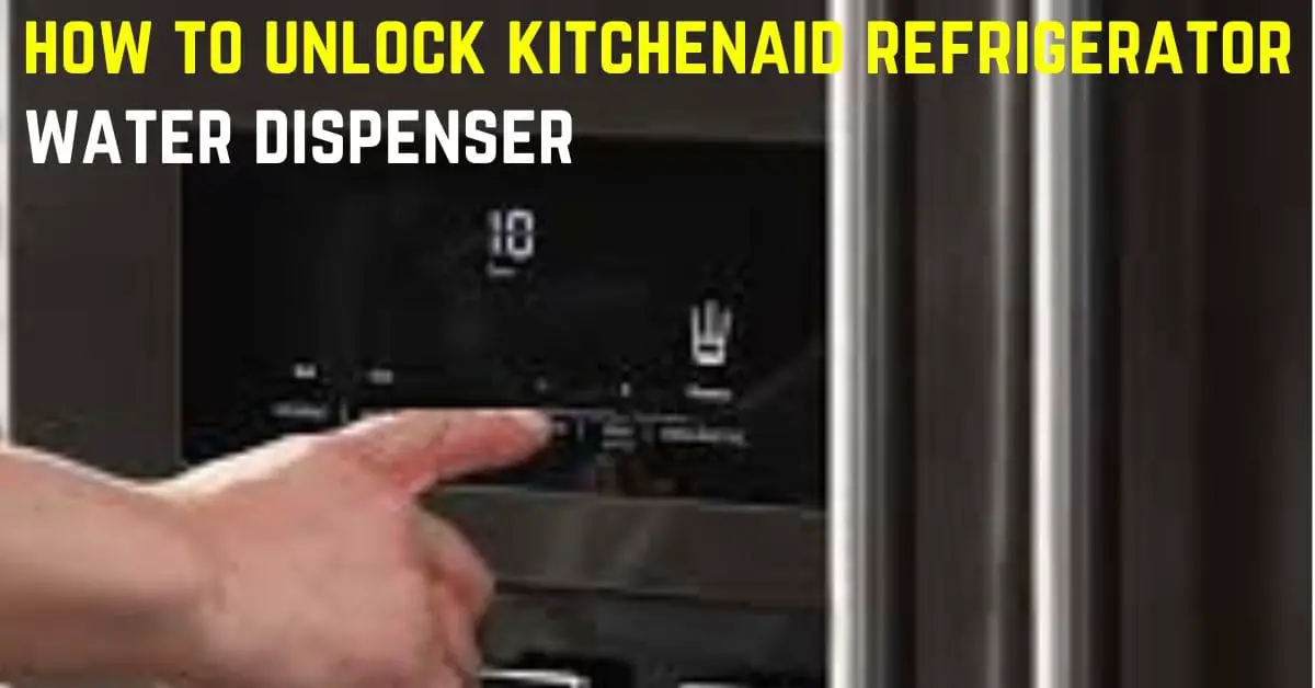 how to unlock kitchenaid refrigerator water dispenser