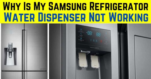 why is my samsung refrigerator water dispenser not working