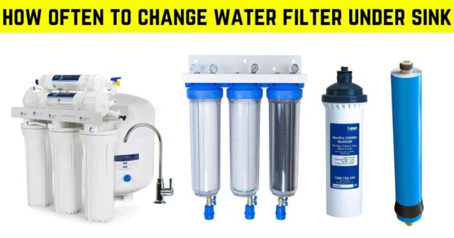 how often to change water filter under sink