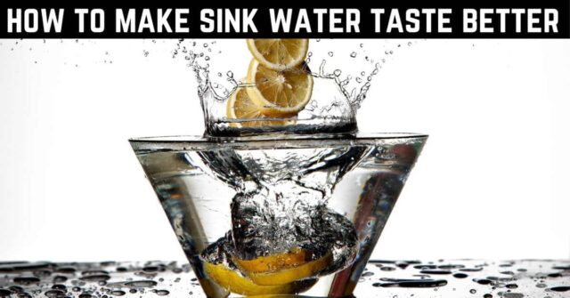 how to make sink water taste better